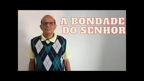 A BONDADE DO SENHOR.