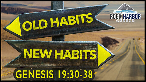 Sunday Sermon 8/13/23 - Old Habits, New Habits