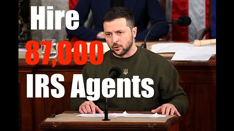 87,00 New IRS Agents to Enforce Giving YOUR $$ to Ukraine -- for which we Keep NO Records