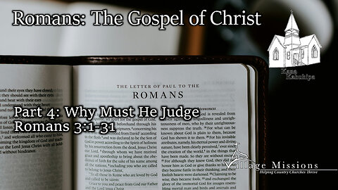 05.12.24 - Part 4: Why Must He Judge - Romans 3:1-31
