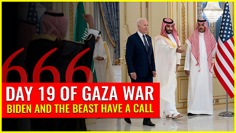 DAY 19 OF GAZA WAR: BIDEN AND THE BEAST HAVE A CALL