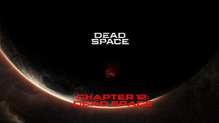 Dead Space (2023) NG+ - Chapter 12: Dead Space