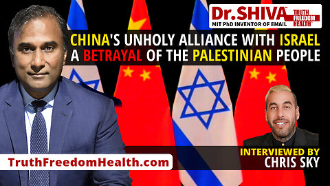 Dr.SHIVA™ LIVE – CHINA’s Unholy Alliance With Israel – A Betrayal of the Palestinian People