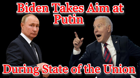 Conflicts of Interest #241: Biden Takes Aim at Putin During SOTU