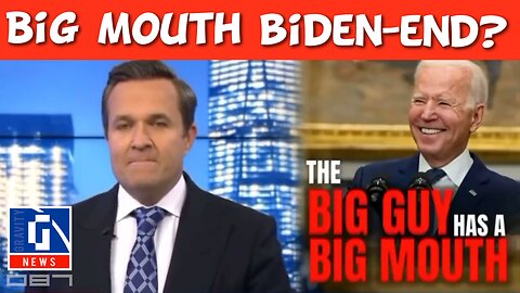 Big Mouth Biden—Going Down?