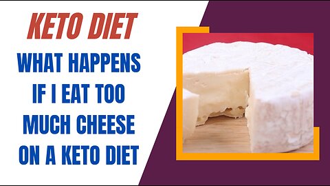 What Happens If I Eat Too Much Cheese on A Keto Diet - Is Cheese Stalling Your Keto Diet