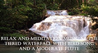 Relaxation and Meditation Music at the Tiered Waterfall with Birdsong and Gentle Flute