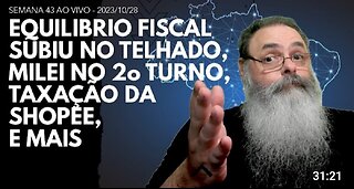 NO BRASIL EQUILIBRIO FISCAL subiu no TELHADO de VEZ, MILEI no 2o TURNO, TAXAÇÃO da SHOPEE