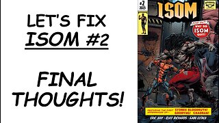 Let's Fix ISOM #2: Final Thoughts!