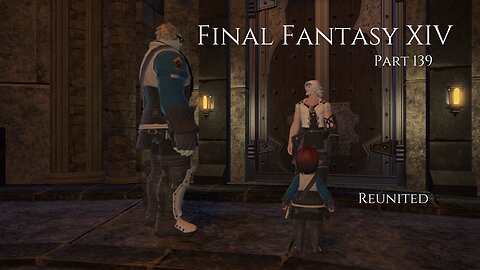 Final Fantasy XIV Part 139 - Reunited
