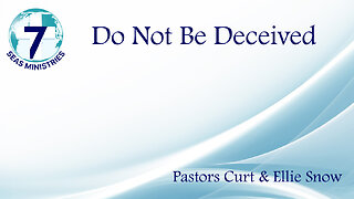 Do Not Be Deceived