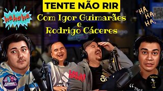 TENTE NÃO RIR COM IGOR GUIMARÃES E RODRIGO CÁCERES - Ticaracaticast