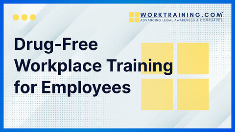 Drug-Free Workplace Training for Employees