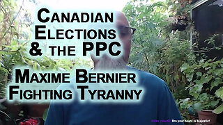 Canadian Elections, Maxime Bernier and the People’s Party of Canada (PPC) Fighting Tyranny