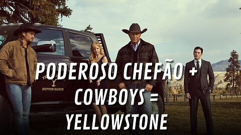 YELLOSTONE SÉRIE E PODEROSO CHEFÃO TEM A MESMA HISTÓRIA E EU POSSO PROVAR