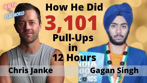 How He Did 3101 Pullups in 12 hours Gagan Singh - Health in the Real World with Chris Janke