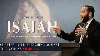 Isaiah 12-13: Preaching Against the Nations - Babylon