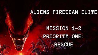 Aliens: Fireteam Elite Playthrough, No Commentary, Mission 1-2 Priority One: Rescue