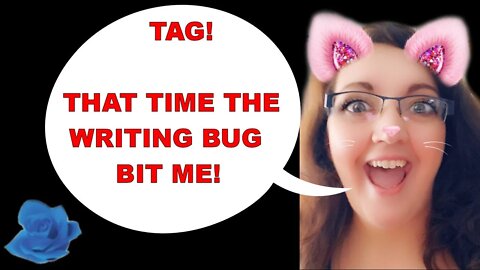 Tania's Silly AuthorTube - Tag - The Time The Writing Bug Bit me