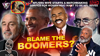 Are The BOOMERS Really To Blame For The Current Marriage/Dating Landscape? | NFL Matchmaking Service