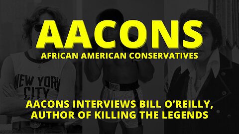 AACONS Interviews Bill O’Reilly, author of KILLING THE LEGENDS
