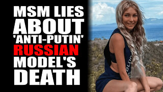 MSM lies about 'Anti-Putin' Russian Model's Death