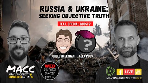 Russia & Ukraine: Seeking Objective Truth (feat. ObjectivelyDan and Alex Puck)