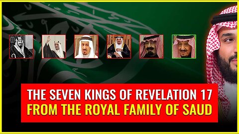 The 7 kings of Revelation 17 from the ROYAL FAMILY OF SAUD