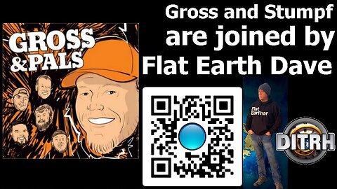 [Gross & Pals Podcast] Gross and Stumpf are joined by Flat Earth Dave [Apr 10, 2021]