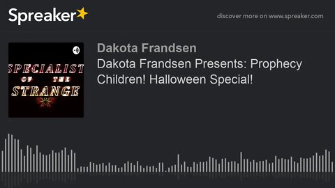 Dakota Frandsen Presents: Prophecy Children! Halloween Special! (made with Spreaker)