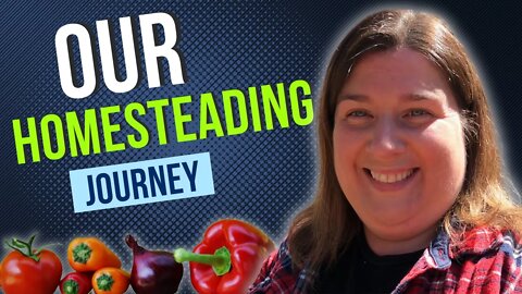Our Homesteading Journey | Is It Too Late To Start Homesteading?