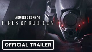 Armored Core 6: Fires of Rubicon - Official Story Trailer