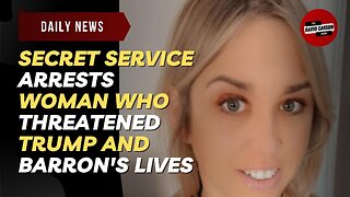 Secret Service Arrests Woman Who Threatened Trump And Barron's Lives