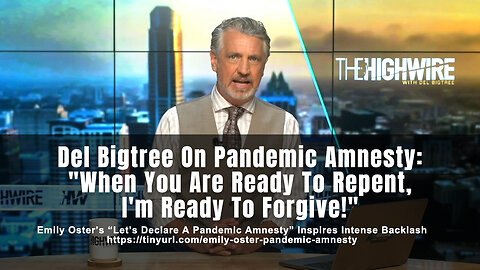 Del Bigtree On Pandemic Amnesty: "When You Are Ready To Repent, I'm Ready To Forgive!"