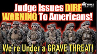 Judge Issues DIRE Warning To Americans—We’re Under a Major Threat!