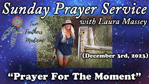 Sunday Prayer Service with Laura Massey - "Prayer For The Moment" (12/03/23)