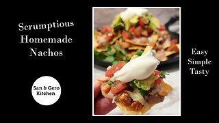 How to make scrumptious homemade Nachos