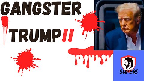 GANGSTER TRUMP!!