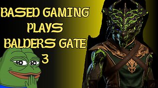 BASED STONER GAMING PLAYS BALDERS GATE 3 | The End? |