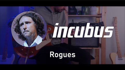 Incubus - Rogues (Guitar Cover)