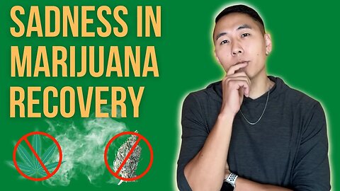 Sadness In Marijuana Recovery