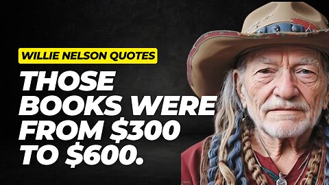 Those books were from $300 to $600 || Willie Nelson popular Quotes