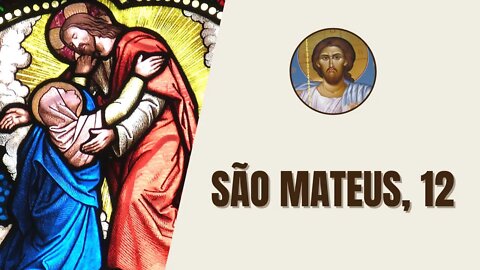 São Mateus, 12 - "Atravessava Jesus os campos de trigo num dia de sábado. Seus discípulos, tendo..."