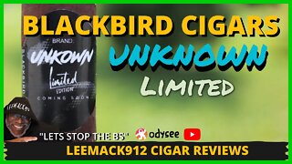 Blackbird Cigars Unknown Limited | #LeeMack912 (S07 E75)