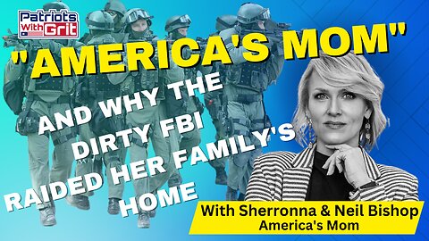 America's Mom | Why The FBI Raided Her Family's Home | Sherronna & Neil Bishop