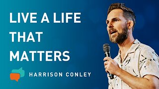 How to Live a Significant Life | Harrison Conley