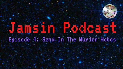 Jamsin Podcast 4: Send in the Murder Hobos