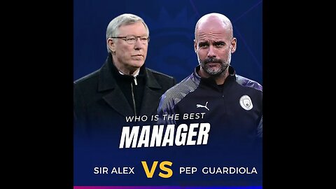 EPIC BATTLE UNVEILED: Pep Guardiola vs. Sir Alex Ferguson - Decoding the Clash of Football Styles!