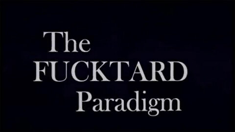 THE FUCKTARD PARADIGM