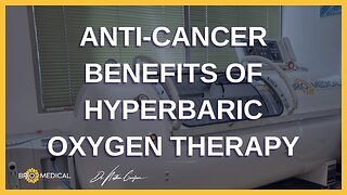 Anti-cancer Benefits Of Hyperbaric Oxygen Therapy
